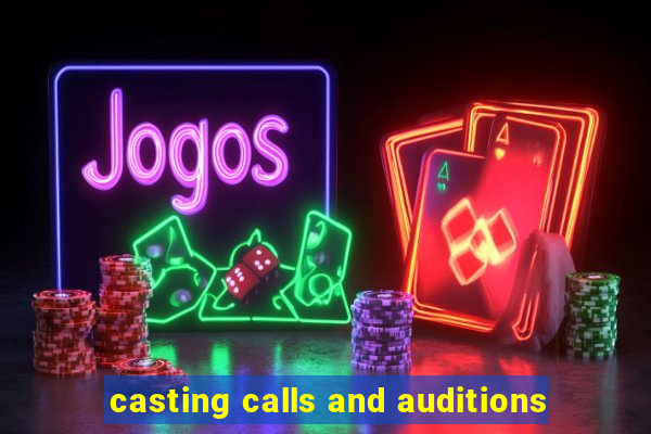 casting calls and auditions